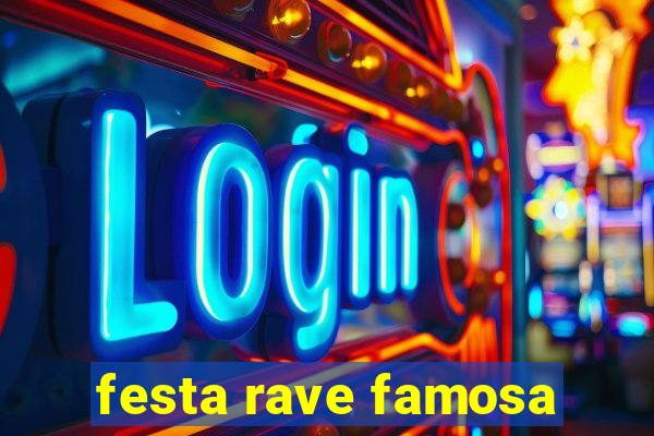 festa rave famosa